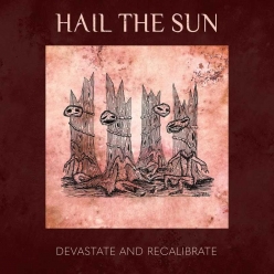Hail The Sun - Devastate And Recalibrate